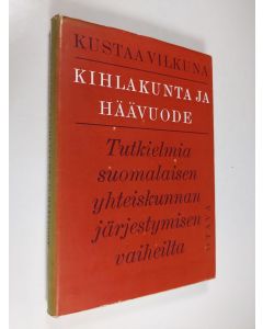 Kirjailijan Kustaa Vilkuna käytetty kirja Kihlakunta ja häävuode : tutkielmia suomalaisen yhteiskunnan järjestymisen vaiheilta