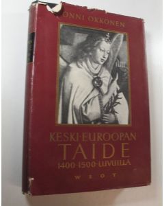 Kirjailijan Onni Okkonen käytetty kirja Keski-Euroopan taide 1400-1500 -luvuilla