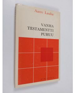 Kirjailijan Aarre Lauha käytetty kirja Vanha testamentti puhuu