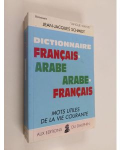 Kirjailijan Jean-Jacques Schmidt käytetty kirja Dictionnaire français-arabe, arabe-français