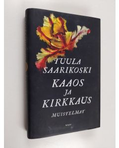Kirjailijan Tuula Saarikoski käytetty kirja Kaaos ja kirkkaus : muistelmat