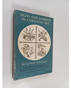 Kirjailijan George Wells Ferguson käytetty kirja Signs & symbols in Christian art : with illus. from paintings of the Renaissance