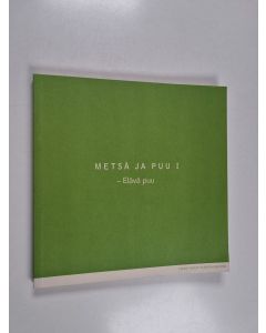 käytetty kirja Metsä ja puu 1 : elävä puu