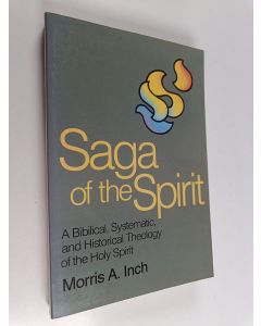 Kirjailijan Morris A. Inch käytetty kirja Saga of the Spirit : A Bibilical, Systematic, and Historical Theology of the Holy Spirit