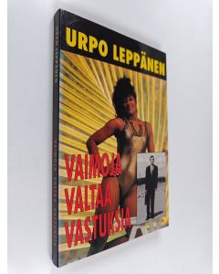 Kirjailijan Urpo Leppänen käytetty kirja Vaimoja, valtaa, vastuksia