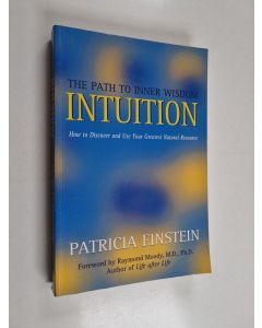 Kirjailijan Patricia Einstein käytetty kirja Intuition - The Path to Inner Wisdom - How to Discover and Use Your Greatest Natural Resource