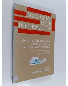 Kirjailijan Carol Tenopir käytetty kirja Managing your information : how to design and create a textual database on your microcomputer