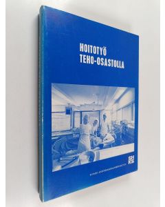 käytetty kirja Hoitotyö teho-osastolla