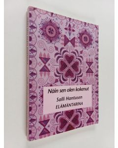 Kirjailijan Salli Hantunen käytetty kirja Näin sen olen kokenut : Salli Hantusen elämäntarina