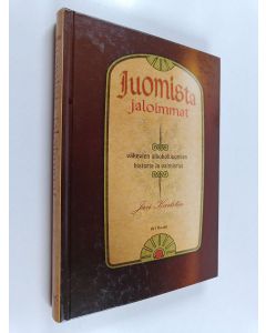 Kirjailijan Jari Karlsten käytetty kirja Juomista jaloimmat : väkevien alkoholijuomien historia ja valmistus