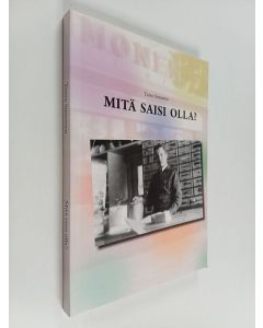 Kirjailijan Toivo Simonen käytetty kirja Mitä saisi olla?