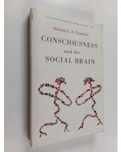 Kirjailijan Michael Graziano käytetty kirja Consciousness and the Social Brain