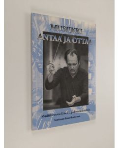 Kirjailijan Eino Haipus käytetty kirja Musiikki antaa ja ottaa : musiikkineuvos Eino Haipuksen muistelmia hänen 90-vuotispäivänsä kunniaksi 30.1.2000