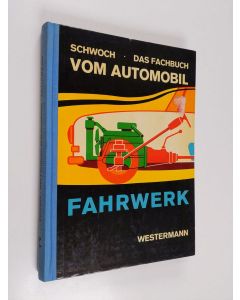 Kirjailijan Werner Schwoch käytetty kirja Das Fachbuch vom Automobil - Fahrwerk