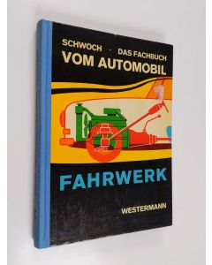 Kirjailijan Werner Schwoch käytetty kirja Das Fachbuch vom Automobil - Fahrwerk