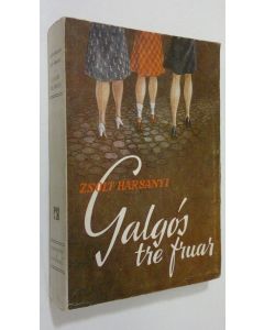 Kirjailijan Zsolt von Harsanyi käytetty kirja Galgos tre fruar