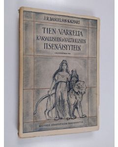 Kirjailijan J. R. Danielson-Kalmari käytetty kirja Tien varrelta kansalliseen ja valtiolliseen itsenäisyyteen 1