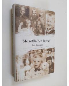 Kirjailijan Irja Wendisch käytetty kirja Me sotilaiden lapset (ERINOMAINEN)