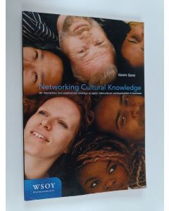 Kirjailijan Kevin Gore käytetty kirja Networking cultural knowledge : an interactive and experiential strategy to apply intercultural communication in business