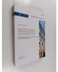 Kirjailijan Outi Törmänen käytetty kirja Malli kunnallisten terveyspalveluiden arvokeskustelusta : Pehmeä systeemianalyysi kolmen kunnan yhteistoiminta-alueella