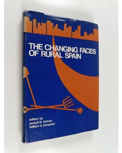 Kirjailijan Joseph B. Aceves käytetty kirja The changing faces of rural Spain