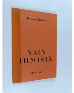 Kirjailijan Reino Lahtinen käytetty teos Vain ihmisiä : yksinäytöksinen näytelmä