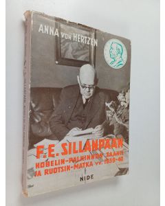 Kirjailijan Anna Von Hertzen käytetty kirja F. E. Sillanpään Nobelin-palkinnon saanti ja Ruotsin matka vv. 1939-1940