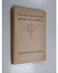 Kirjailijan Albert Edelfelt käytetty kirja Resor och intryck