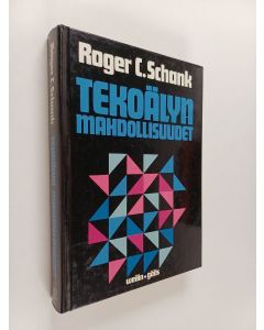 Kirjailijan Roger C. Schank käytetty kirja Tekoälyn mahdollisuudet