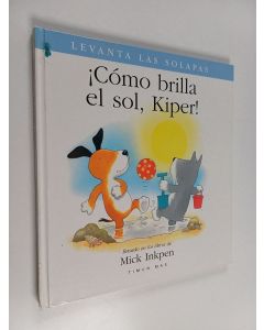 Kirjailijan Mick Inkpen käytetty kirja Como Brilla el Sol, Kiper!