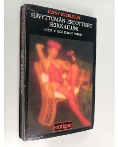Kirjailijan Jenny Everleigh käytetty kirja Hävyttömän eroottiset seikkailuni : Kirja 1, Iloa ilman estoja