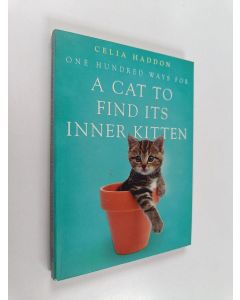 Kirjailijan Celia Haddon käytetty kirja One Hundred Ways for a Cat to Find Its Inner Kitten