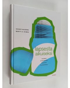 Kirjailijan Veikko Aalberg käytetty kirja Lapsesta aikuiseksi : nuoren kypsyminen naiseksi tai mieheksi