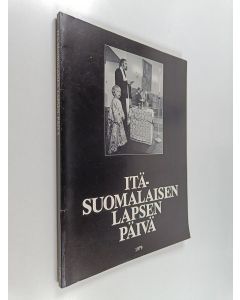 Tekijän Leena Anttila  käytetty kirja Itäsuomalaisen lapsen päivä
