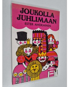 Kirjailijan Ester Ahokainen käytetty kirja Joukolla juhlimaan : lasten ohjelmistoa