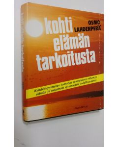 Tekijän Osmo Lahdenperä  käytetty kirja Kohti elämän tarkoitusta : kahdenkymmenen tunnetun suomalaisen näkemys elämän ja maailman syvemmästä todellisuudesta