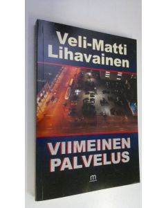 Kirjailijan Veli-Matti Lihavainen uusi kirja Viimeinen palvelus