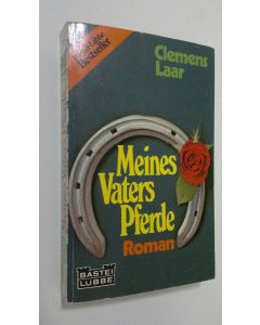 Kirjailijan Clemens Laar käytetty kirja Meines Vaters Pferde : roman