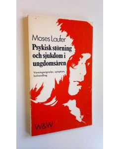 Kirjailijan Moses Laufer käytetty kirja Psykisk störning och sjukdom i ungdomsåren : Varningssignaler, symptom, behandling