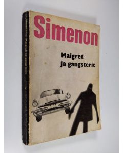 Kirjailijan Georges Simenon käytetty kirja Maigret ja gangsterit : komissaario Maigret'n tutkimuksia