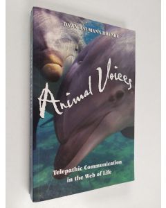 Kirjailijan Dawn Baumann Brunke käytetty kirja Animal voices : telepathic communication in the web of life