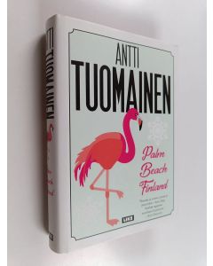 Kirjailijan Antti Tuomainen käytetty kirja Palm Beach Finland