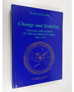 Kirjailijan Maija Kallinen käytetty kirja Change and Stability - Natural Philosophy at the Academy of Turku, 1640-1713