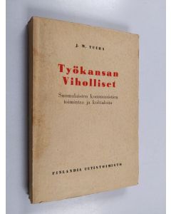 Kirjailijan J. W. Tuura käytetty kirja Työkansan viholliset : suomalaisten kommunistien toimintaa ja kohtaloita