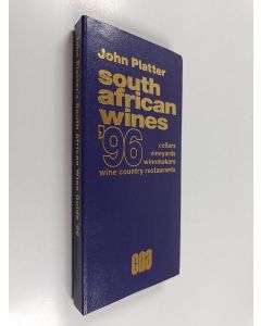Kirjailijan Erica Platter käytetty kirja John Platter South African Wines 1996 : cellars vineyards winemakers wine country restaurants