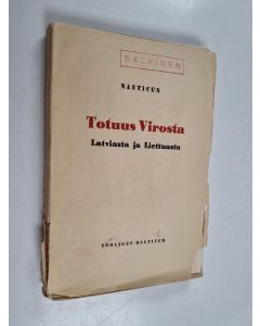 Kirjailijan Nauticus käytetty kirja Totuus Virosta, Latviasta ja Liettuasta