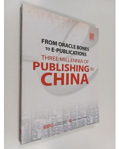 Kirjailijan Dongfa Xiao käytetty kirja From Oracle Bones to E-publications - Three Millennia of Publishing in China