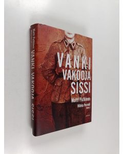 Kirjailijan Matti Putkinen käytetty kirja Vanki, vakooja, sissi
