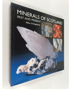 Kirjailijan Alec Livingstone käytetty kirja Minerals of Scotland : Past and Present
