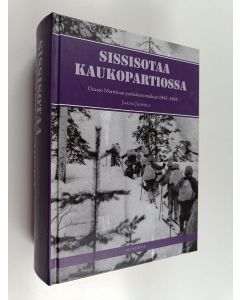 Tekijän Jaana Janhila  käytetty kirja Sissisotaa kaukopartiossa II : Osasto Marttinan partiokertomukset 1943-44